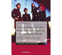 Bezugnahmen auf den Nationalsozialismus in der populären Musik: Lesarten zu Laibach, Death In June, Feindflug, Rammstein und Marduk