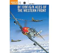 Bf 109 F/G/K Aces of the Western Front: No. 29 (Aircraft of the Aces)