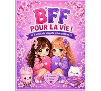 BFF Pour La Vie !: Carnet d'amitié à remplir à deux - Journal de secrets entre copines - Activités, défis, tests et jeux kawaii