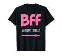 BFF She Thinks I'm Crazy T-Shirt T-Shirt