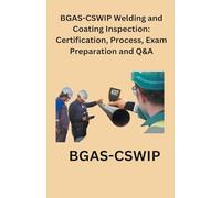 BGAS-CSWIP Welding and Coating Inspection: Certification, Process, Exam Preparation and Q&A