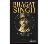 Bhagat Singh: A Life Sentenced to Legend (Ideology Files)