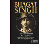 Bhagat Singh: A Life Sentenced to Legend (Ideology Files)