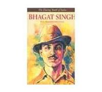 Bhagat Singh: The Daring Youth of India