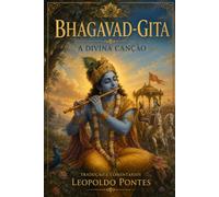 BHAGAVAD-GITA - A Divina Canção: Tradução e Comentários 3ª edição
