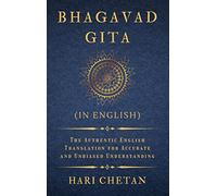 Bhagavad Gita (in English): The Authentic English Translation for Accurate and Unbiased Understanding (The Bhagavad Gita Series)