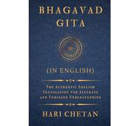 Bhagavad Gita (in English): The Authentic English Translation for Accurate and Unbiased Understanding (The Bhagavad Gita Series)