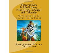 Bhagavad Gita In Hindi Poetry (Using Lyrics of Doha, Chaupai and Chhanda): With meaning in Simple Hindi Prose