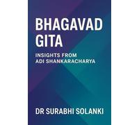Bhagavad Gita: Insights from Adi Shankaracharya (Vedanta Simplified)