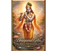Bhagavad Gita Reflection Journal: Daily Wisdom, Guided Prompts and Spiritual Self-Reflection Inspired by the Teachings of Lord Krishna