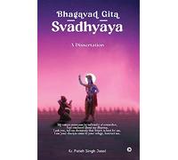 Bhagavad Gita Svādhyāya: A Dissertation