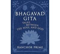 Bhagavad Gita : Talks Between the Soul and God