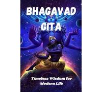 Bhagavad Gita: Timeless Wisdom for Modern Life