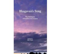 Bhagavan's Song: The Dialogues of Krishna and Arjuna