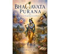 BHAGAVATA PURANA: Journey Through Divine Love and Wisdom