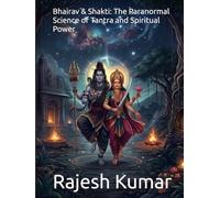 Bhairav & Shakti: The Paranormal Science of Tantra and Spiritual Power