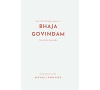 BHAJA GOVINDAM: Worship Govinda (ADI SHANKARACHARYA SERIES)