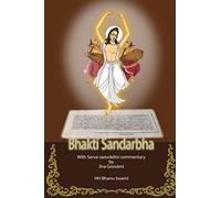 Bhakti Sandarbha: With commentary of Jīva Gosvāmī (Ṣaṭ-sandarbha)