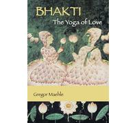 Bhakti The Yoga of Love