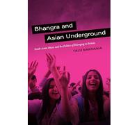 Bhangra and Asian Underground: South Asian Music and the Politics of Belonging in Britain