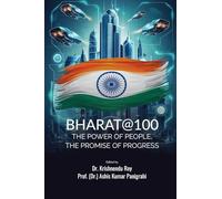 BHARAT@100: THE POWER OF PEOPLE, THE PROMISE OF PROGRESS