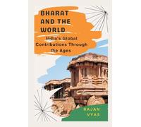 Bharat and the World: India's Global Contributions Through the Ages