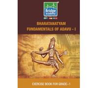 BHARATANATYAM FUNDAMENTALS OF ADAVU - 1: Grade Book - 1