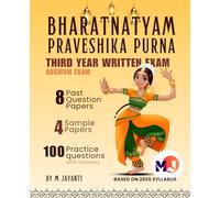 Bharatnatyam Praveshika Purna (Third Year) Written Exam: 8 Past Question Papers + 4 Sample Papers + 100 Practice Questions