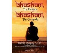 Bhashani, the Maulana Bhashani, the Comrade