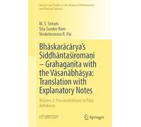 Bhāskarācārya's Siddhāntaśiromaṇi - Grahagaṇita with the Vāsanābhāṣya: Translation with Explanatory Notes: Volume 2: Parvasambhava to Pāta Adhikāras ... History of Mathematics and Physical Sciences)