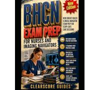 BHCN EXAM PREP FOR NURSES AND IMAGING NAVIGATORS: NCBC BREAST HEALTH CLINICAL NAVIGATOR EXAM PREP FOR SCOPE-SAFE CARE DECISIONS