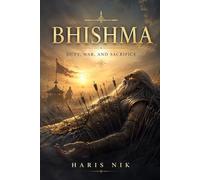 Bhishma: Duty, War, and Sacrifice