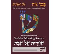 B'Ḥol Ot: Introduction to the Shabbat Morning Service