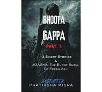 Bhoota Gappa - Part 3: The Burnt Smell Of Fresh Ash (JustUtter Horror)