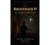Bhootnath - IV: The Headless Noble's Secret (Forgotten Classics of India - Devki Nandan Khatri Collection)