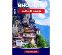 Bhoutan Guide de voyage 2026: Découvrez les royaumes de l'Himalaya, les monastères sacrés et les traditions intemporelles