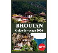 BHOUTAN GUIDES DE VOYAGE 2026