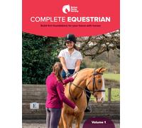 BHS Complete Equestrian: Volume 1 : Build firm foundations for your future with horses