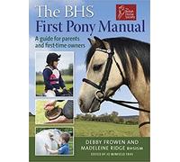 BHS First Pony Manual: A Guide for Parents and First-Time Owners