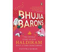 Bhujia Barons: The Untold Story of How Haldiram Built a Rs 5000-crore Empire