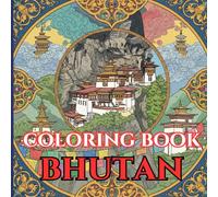 Bhutan Calm | Adult Coloring Book of Dzongs, Valleys & Traditions: 50 Simple, Relaxing Pages with Gentle Intricate Patterns - Tiger’s Nest, Punakha ... Scrolls (Adult Coloring Book. World Series.)