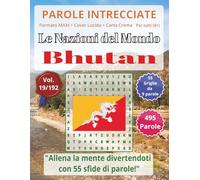 Bhutan - Giochi di Parole Educativi (8+) - Parole Intrecciate: Un viaggio tra le nazioni del mondo: stimola la mente e scopri nuove culture con puzzle ... e parole da ogni angolo del pianeta)