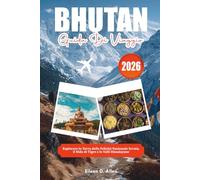 BHUTAN GUIDA DI VIAGGIO 2026: Esplorare la Terra della Felicità Nazionale Scruta, il Nido di Tigre e le Valli Himalayane