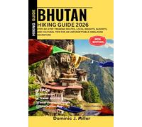 BHUTAN HIKING GUIDE 2026: Step-by-Step Trekking Routes, Local Insights, Budgets, and Cultural Tips for an Unforgettable Himalayan Adventure