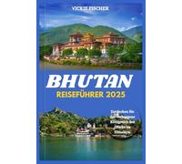 BHUTAN REISEFÜHRER 2025
