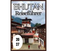 Bhutan Reiseführer 2027