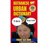 Bhutanese Urban Dictionary: Decode Real Bhutanese Conversations, Slang, Meaning, and Cultural Context (Urban Slang Dictionary)