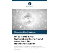 BI-basierte LMS-Systembereitschaft und -akzeptanz für Hochschulstudien: Eine Fallstudie zur Akzeptanz und Bereitschaft von Studierenden in einem Business Intelligence-basierten Lernsystem
