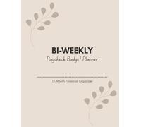 Bi-Weekly Paycheck Budget Planner: Simple 12-Month Financial Organizer, Cash Stuffing Tracker, and Expense Log Book for Budgeting By Paycheck