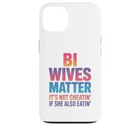Bi Wives Matter It's Not Cheating If She Is Also Eating Case for iPhone 13
